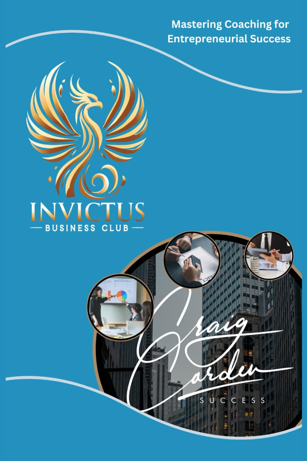 Invictus Business Club: Mastering Coaching for Entrepreneurial Success