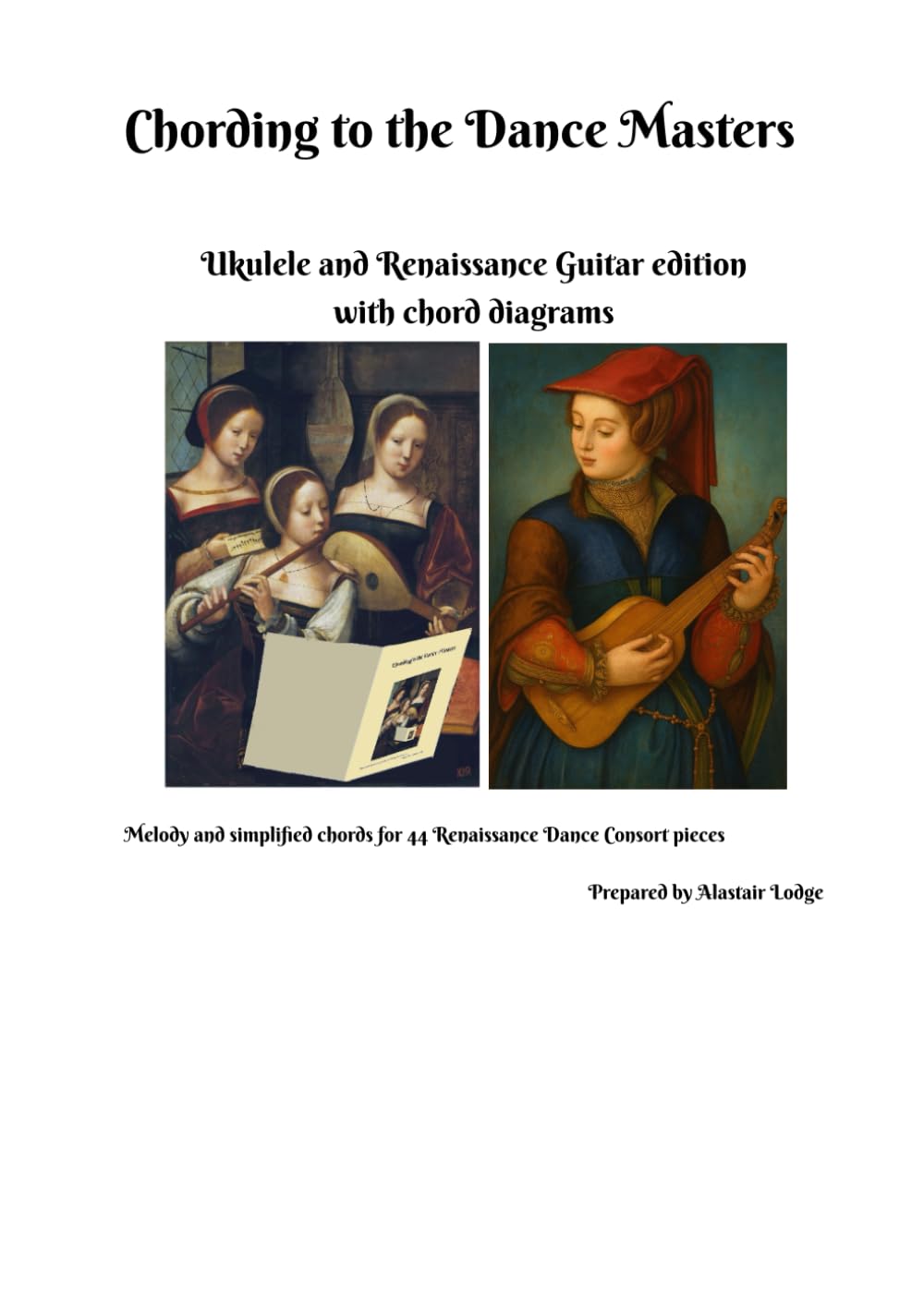 Chording to the Dance Masters Ukulele and Renaissance Guitar edition with chord diagrams: Melody and simplified chords for 44 Renaissance Dance ... and Renaissance Performer's Library)