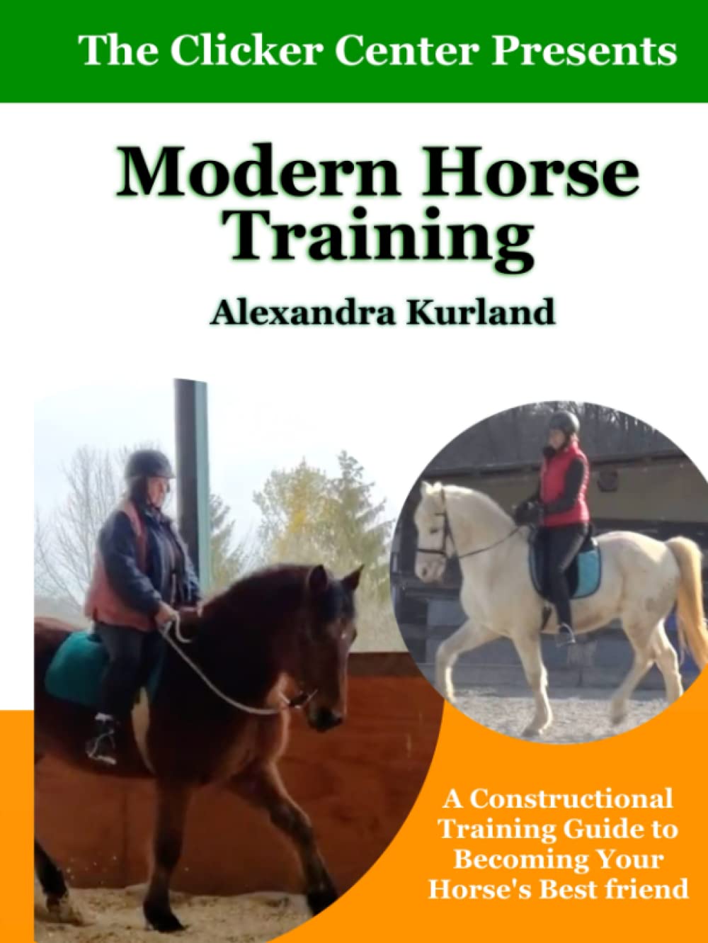 Modern Horse Training: A Constructional Guide To Becoming Your Horse's Best Friend