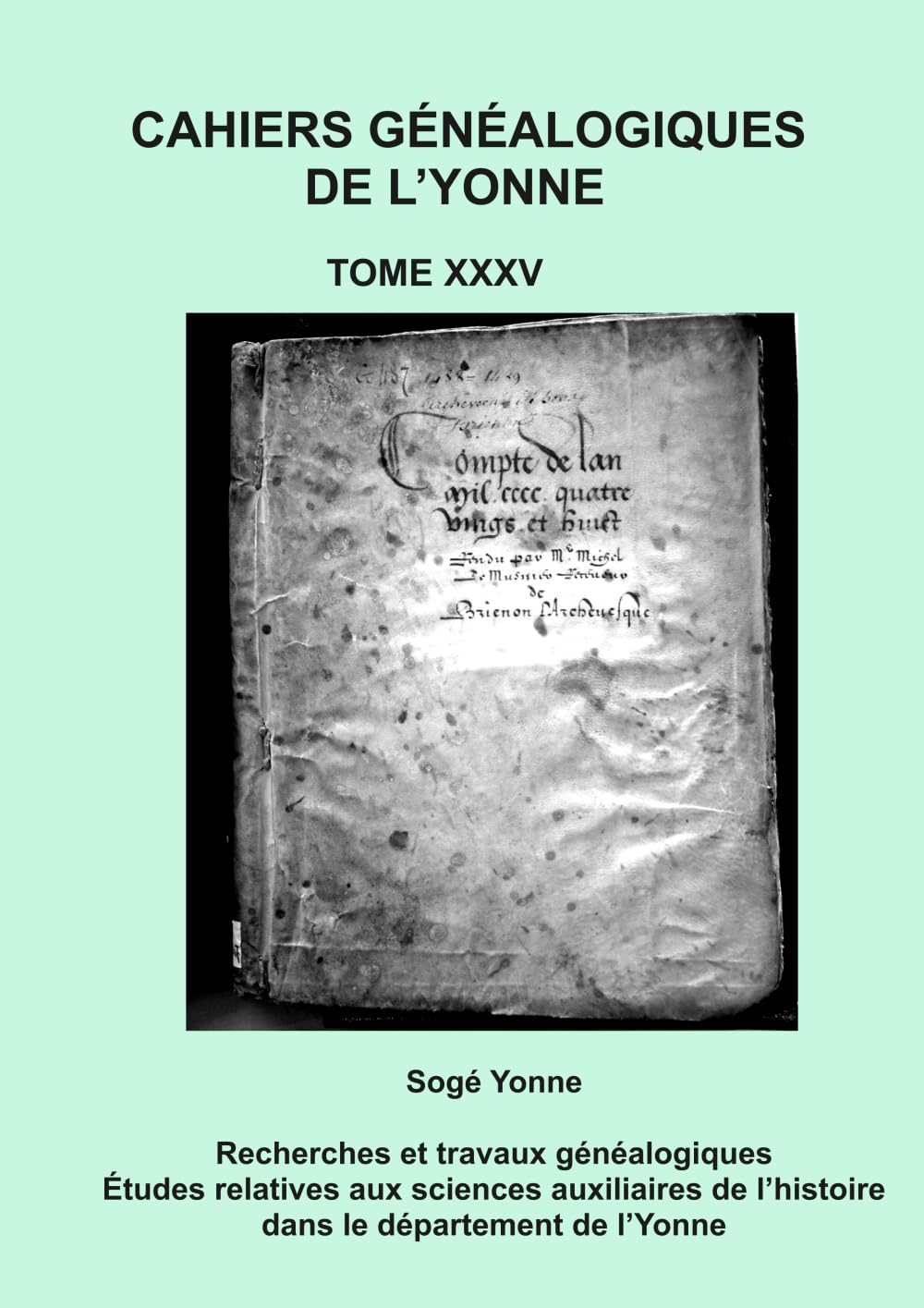 Cahier généalogique de l’Yonne XXXV: Quatre années de comptes de l’archevêque de Sens pour sa seigneurie de Brienon