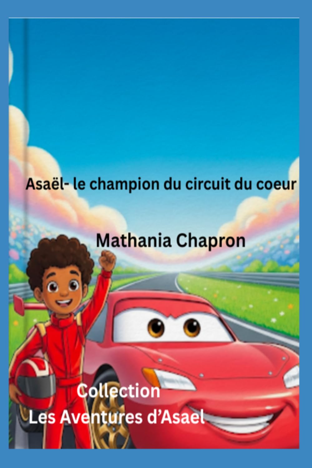 Asaël- le champion du circuit du coeur: Apprendre à gérer ses émotions : colère, peur et tristesse (Les Aventures d'Asael)