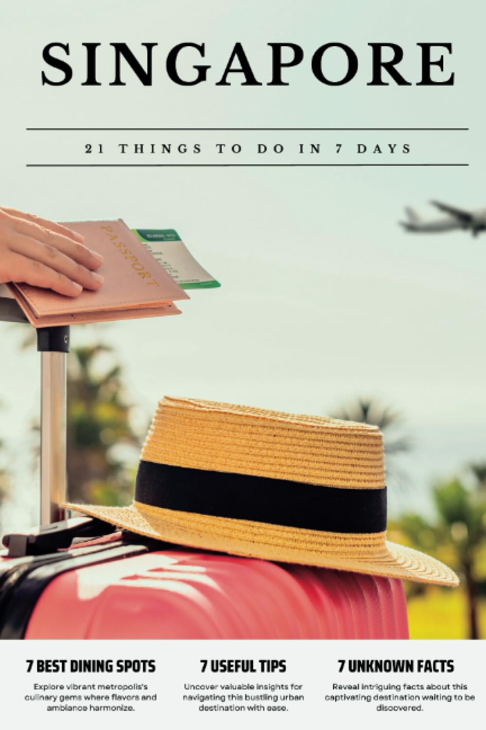 SINGAPORE 21 things to do in 7 days: Travel Guide - Must-Visit Attractions, Top Spots, and Insider Tips for a Memorable Itinerary.
