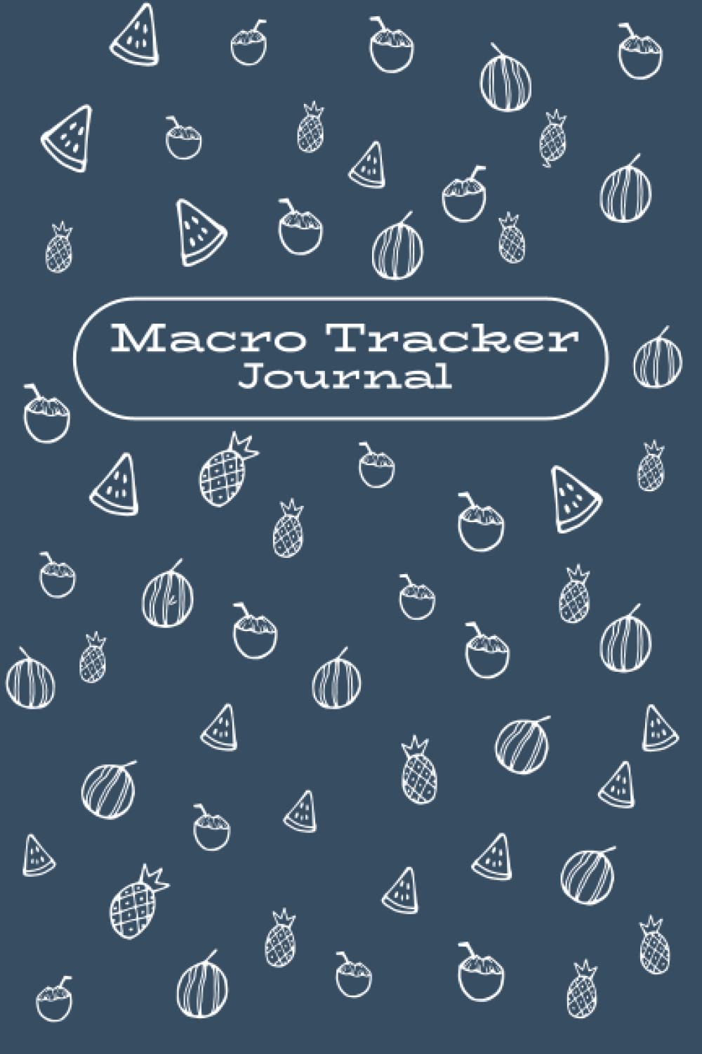 Macro Tracker Journal: Macronutrient Tracking Notebook Journal To Calculate and Track Macronutrient Intake