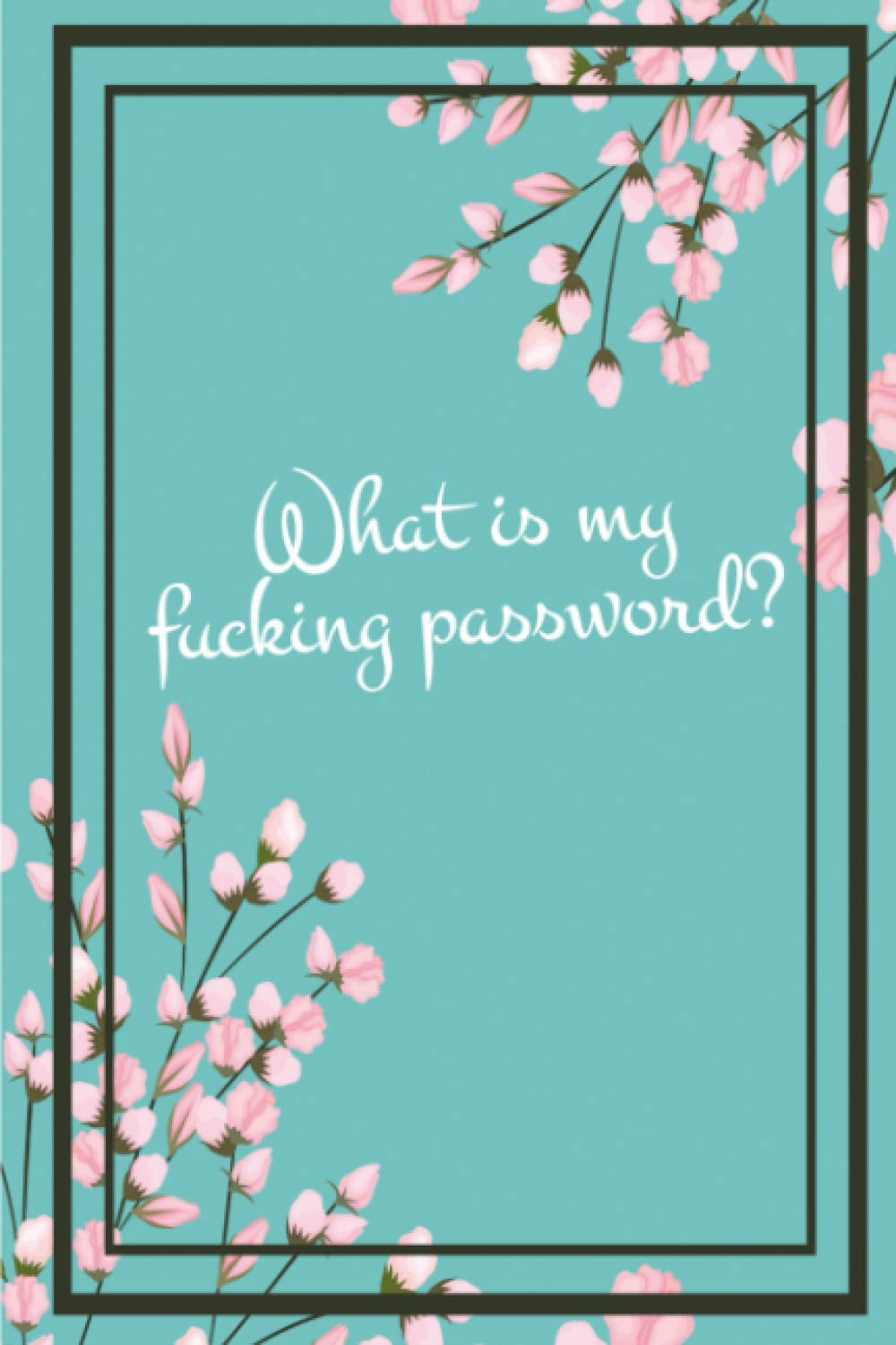What is my fucking password?: Password book log book