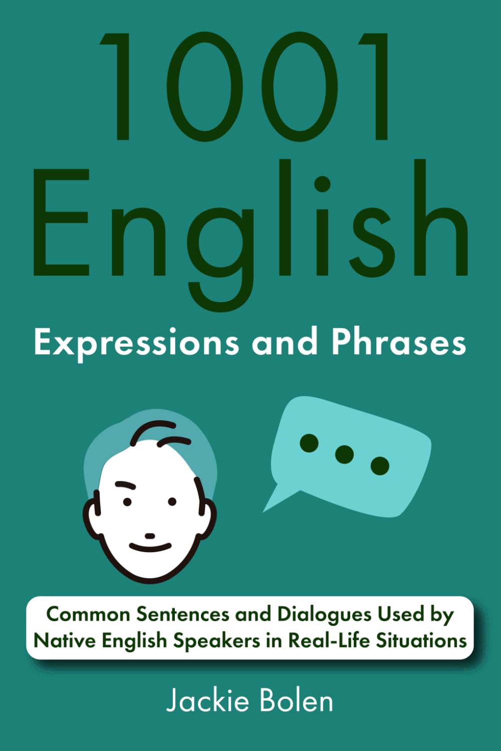 1001 English Expressions and Phrases: Common Sentences and Dialogues Used by Native English Speakers in Real-Life Situations (English Dialogues and Vocabulary)