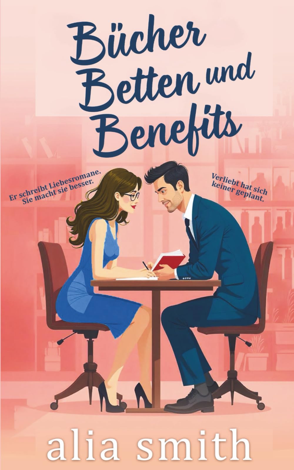 Bücher, Betten und Benefits: Eine Friends with Benefits Romanze mit Zwangsnähe und unwiderstehlicher Chemie (Romantik am Arbeitsplatz)