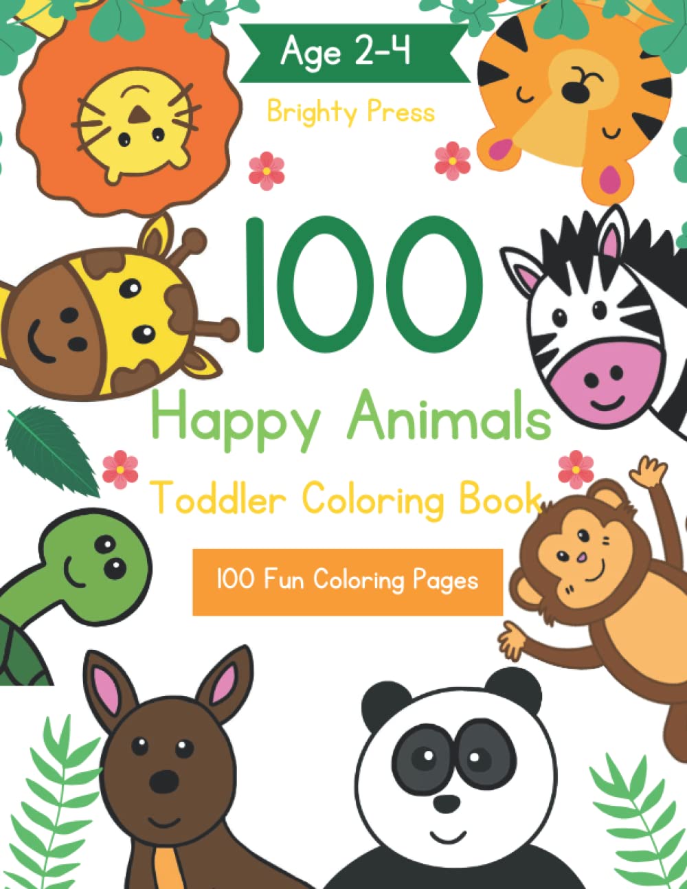 100 Happy Animals Coloring Book : Animal Coloring Book for toddlers age 2-4 , 100 Jumbo Pages