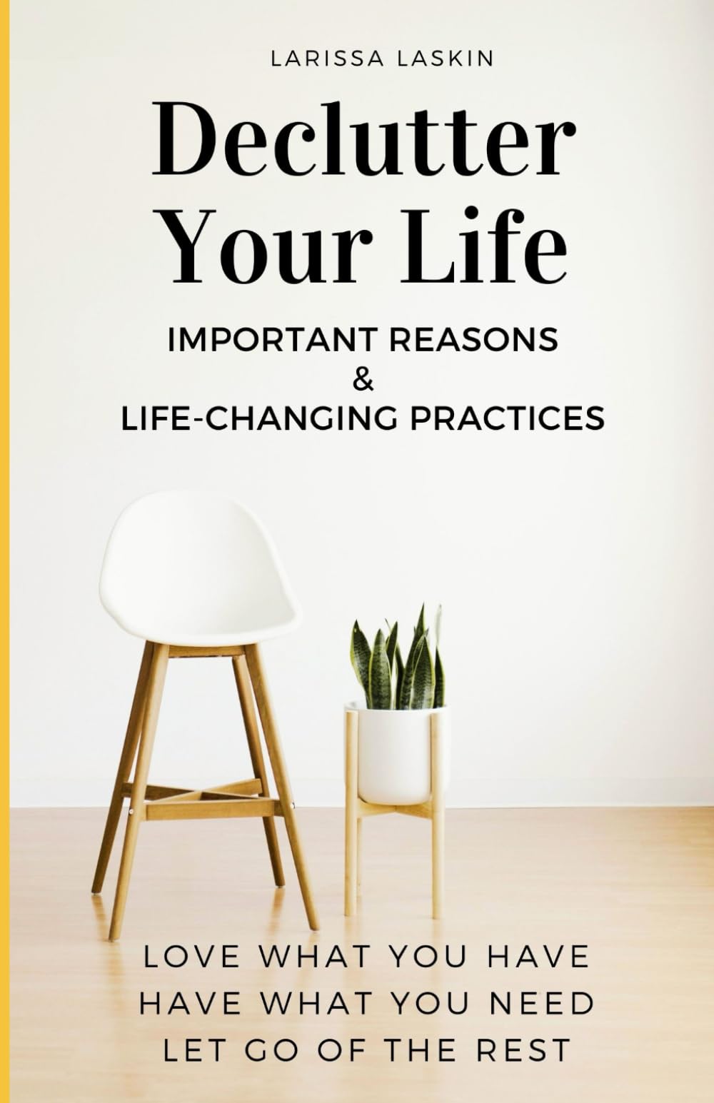 Declutter Your Life: Important Reasons & Life-Changing Practices