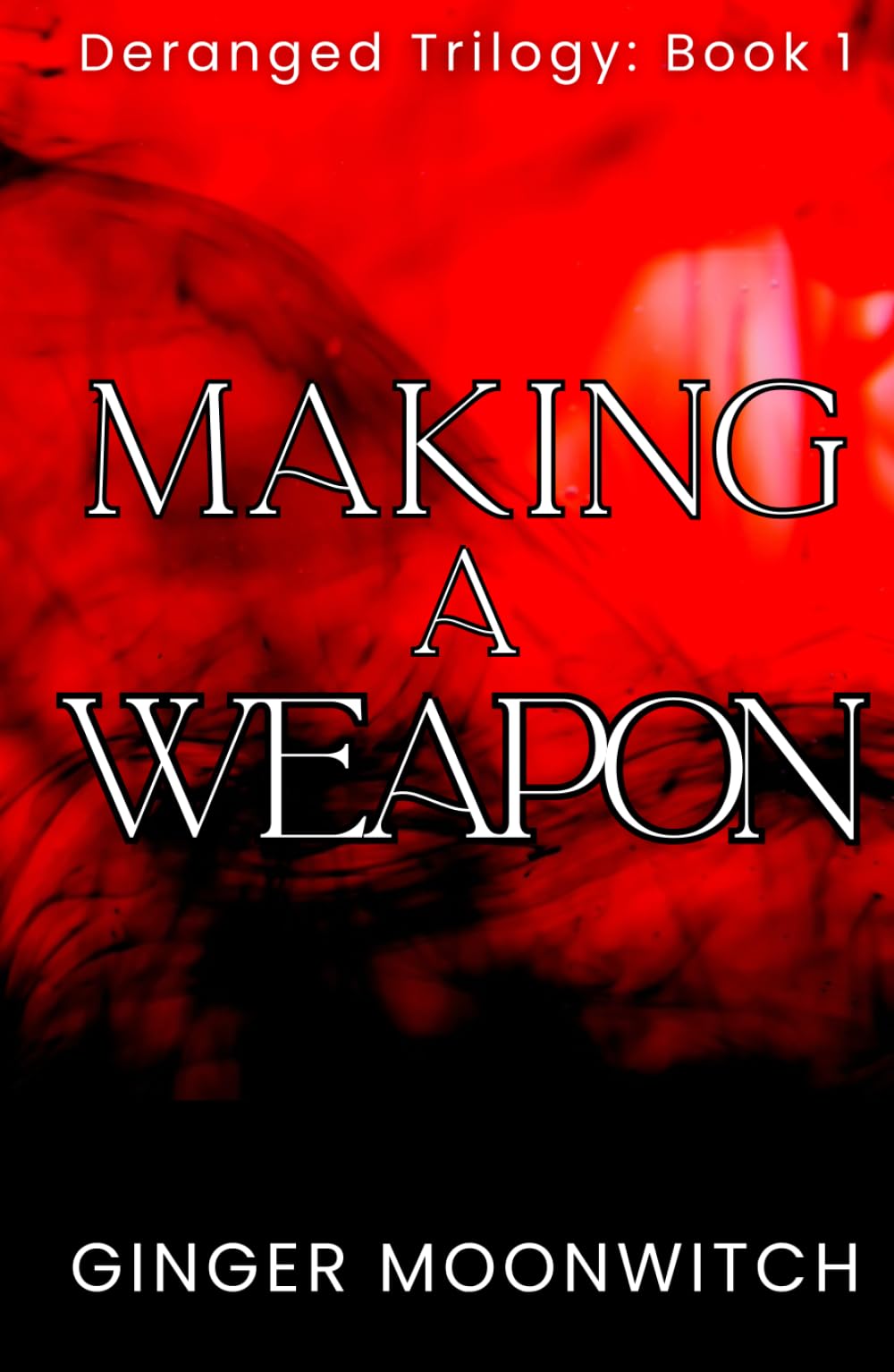 Making A Weapon (Deranged Trilogy)