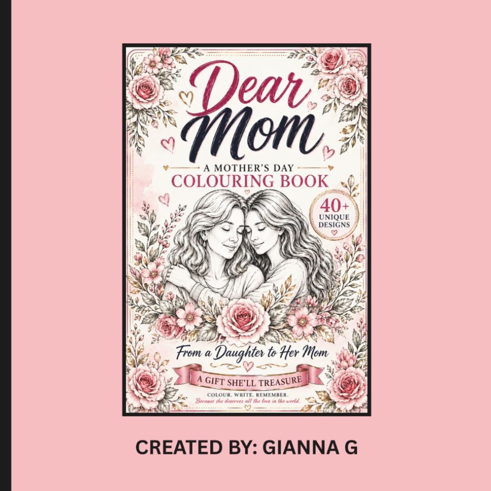 Dear Mom: A Mother’s Day Colouring Book Gift from Daughter | A Keepsake of Love, Memories & Gratitude