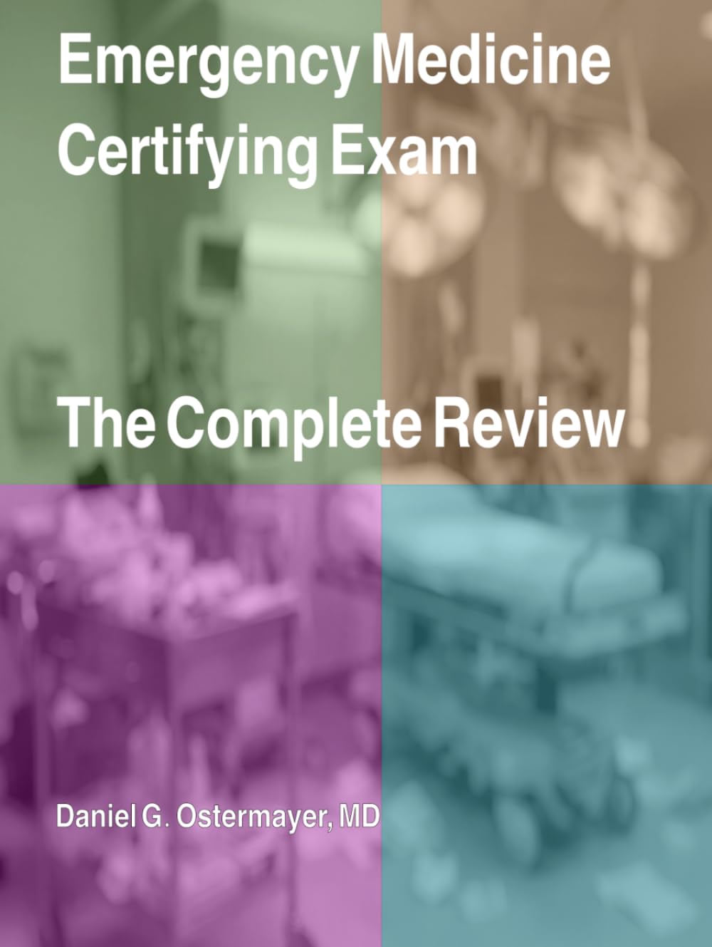 Emergency Medicine Certifying Exam: The Complete Review