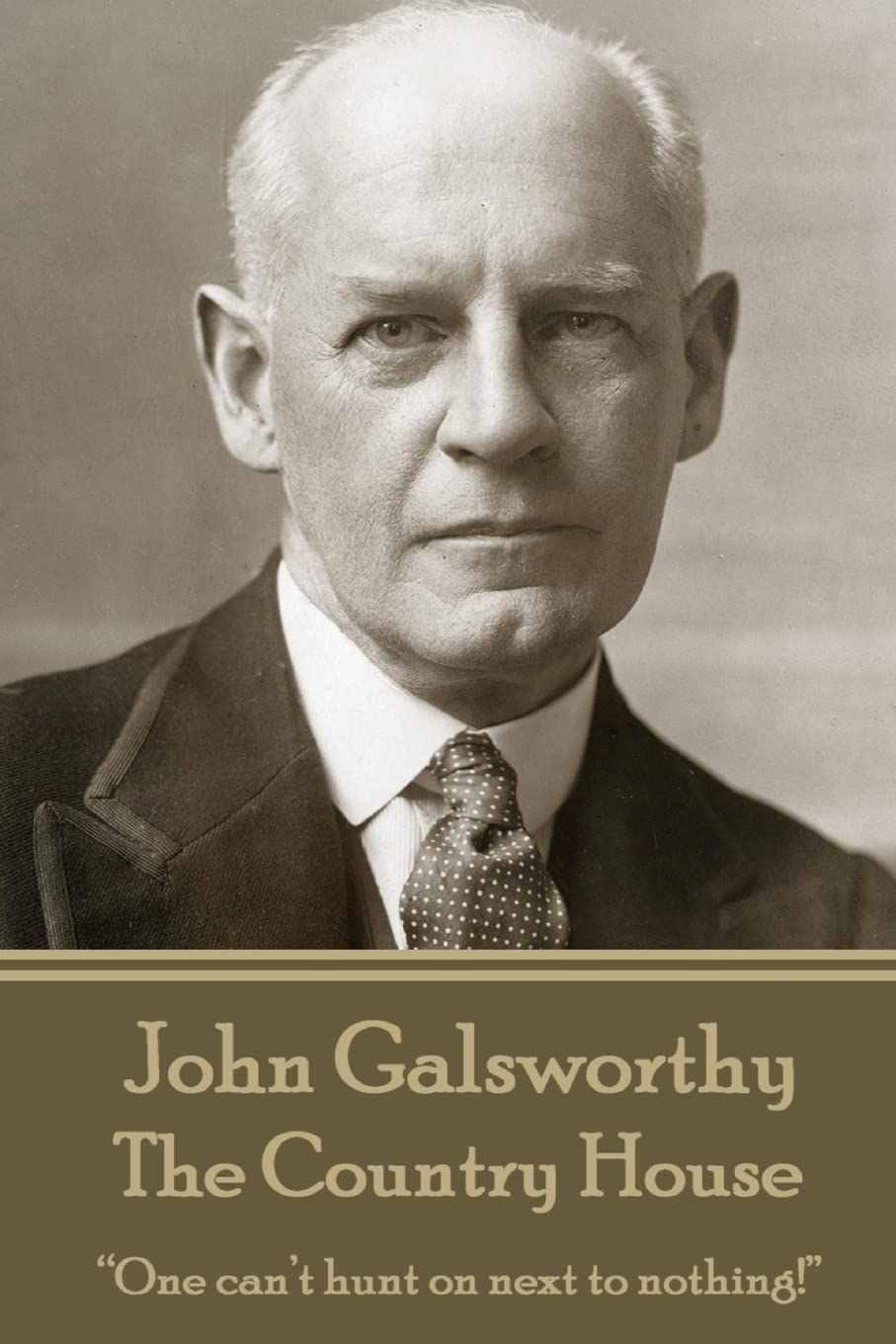 John Galsworthy - The Country House: “One can’t hunt on next to nothing!”