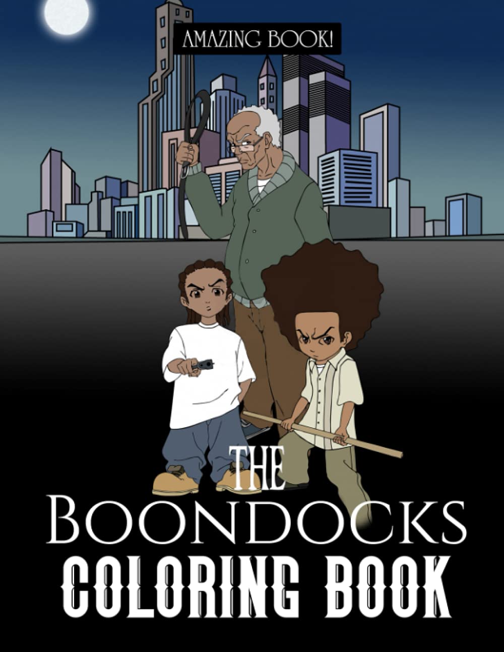 Amazing Book!Independently published Amazing Book! - The Boondocks Coloring Book: Exclusive Art Illustrations For Painting Lovers