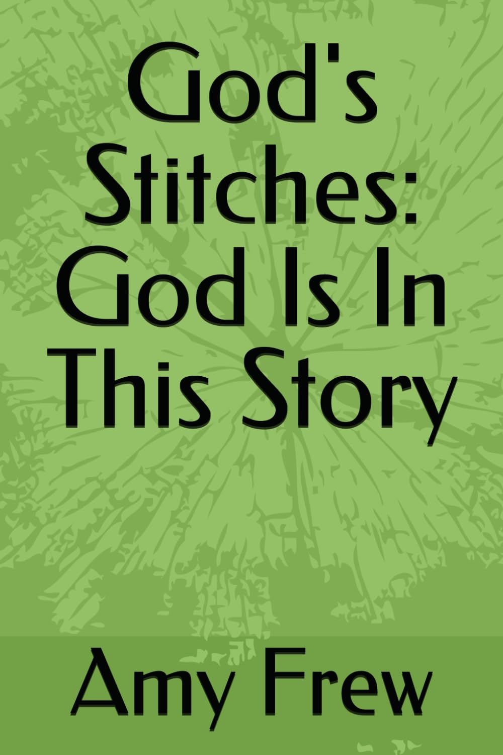 God's Stitches: God Is In This Story