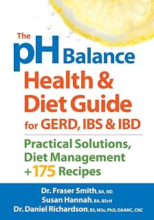 The pH Balance Health and Diet Guide for GERD, IBS and IBD: Practical Solutions, Diet Management, Plus 175 Recipes