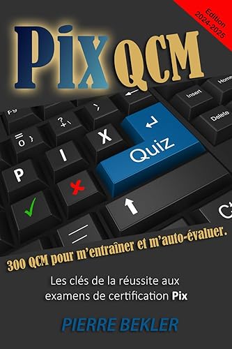 PIX QCM: 300 QCM PIX pour m'entraîner et m'auto-évaluer.