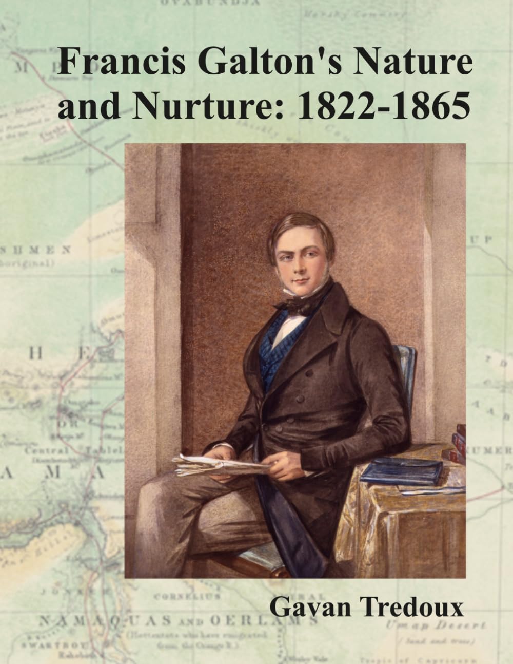Francis Galton's Nature and Nurture: 1822-1865 (Francis Galton: a Lifetime of Exploration)