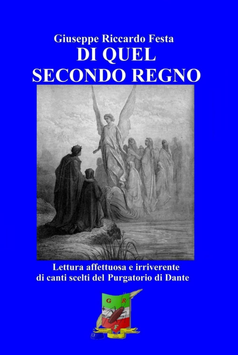 Di quel secondo Regno: Lettura affettuosa e irriverente di Canti scelti del Purgatorio dantesco