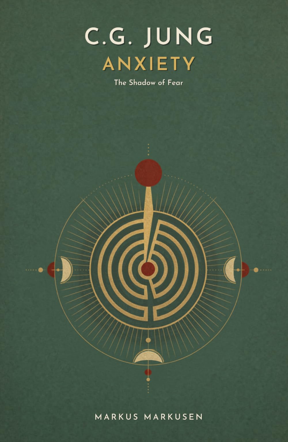 C.G. Jung and Anxiety: The Shadow of Fear and the Courage for Depth (C. G. Jung Series - English)