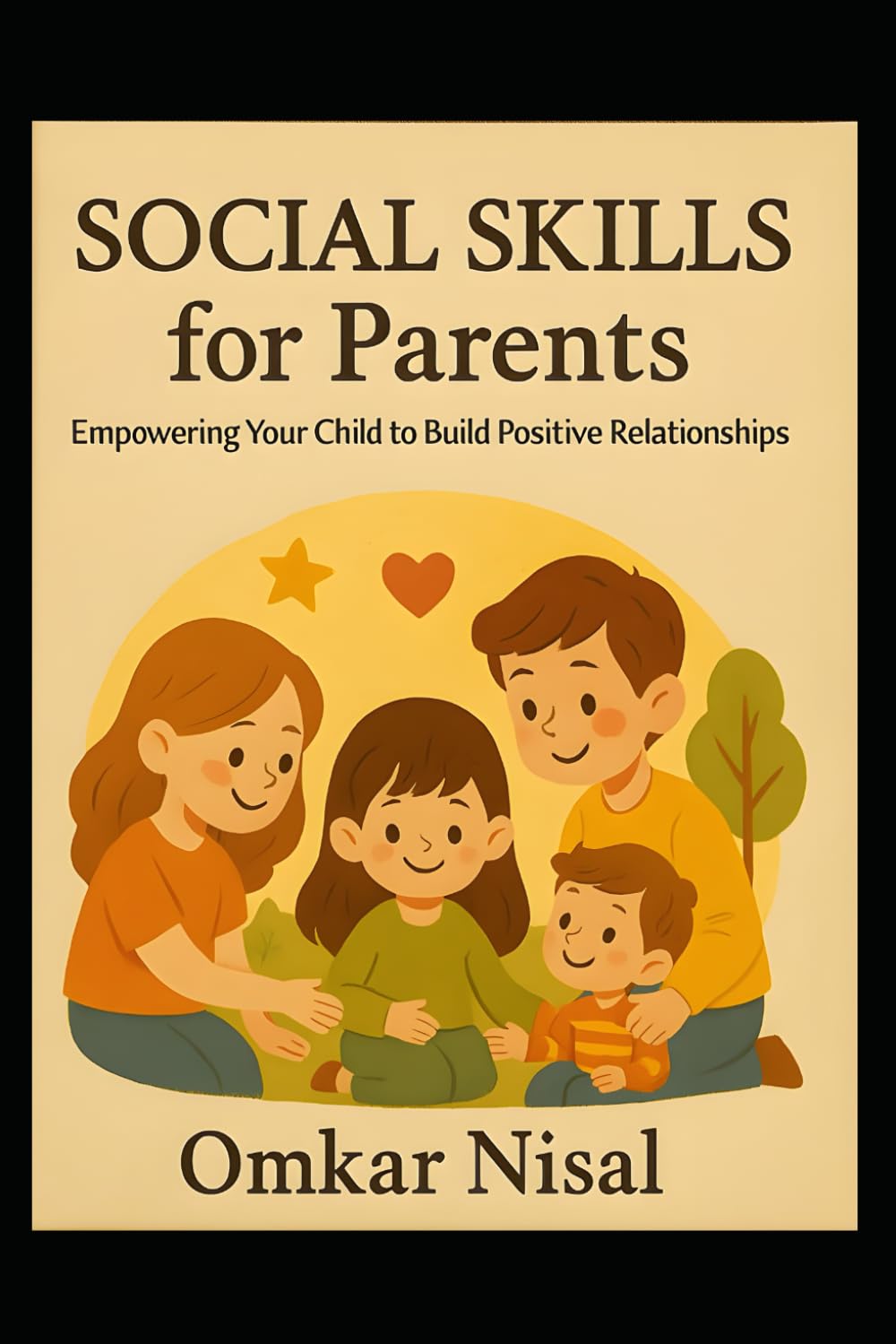 Social Skills for Parents: Empowering Your Child to Build Positive Relationships (The GrowEasy Tales)