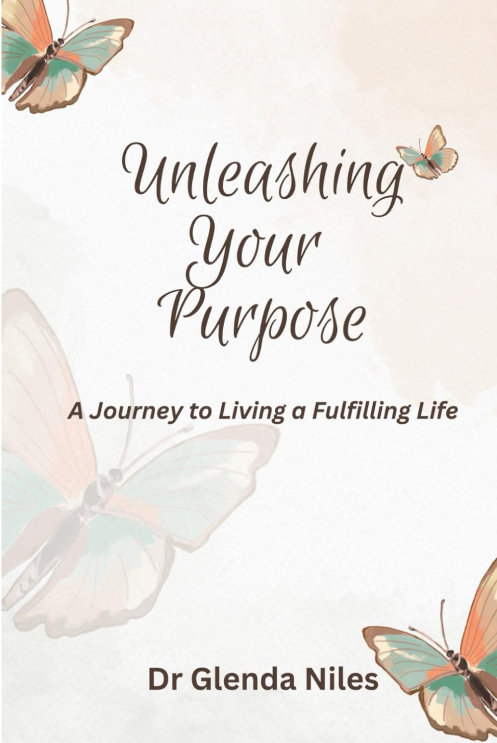 Unleashing Your Purpose: A Journey to Living a Fulfilling Life