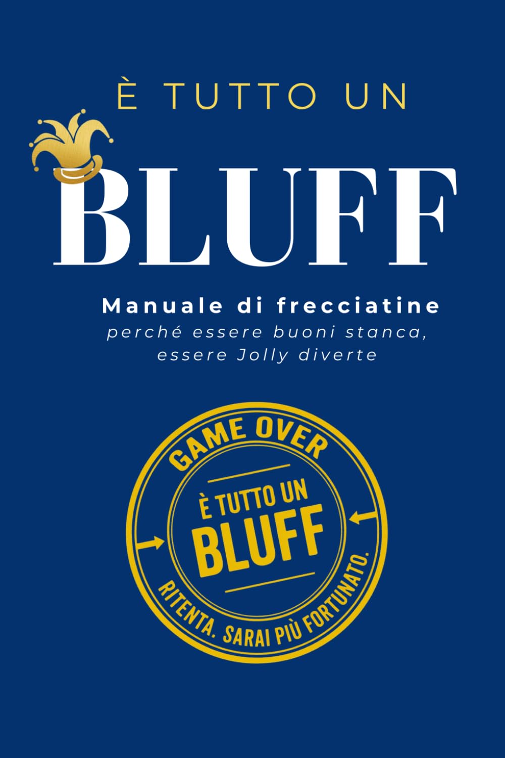 È TUTTO UN BLUFF: Manuale di frecciatine