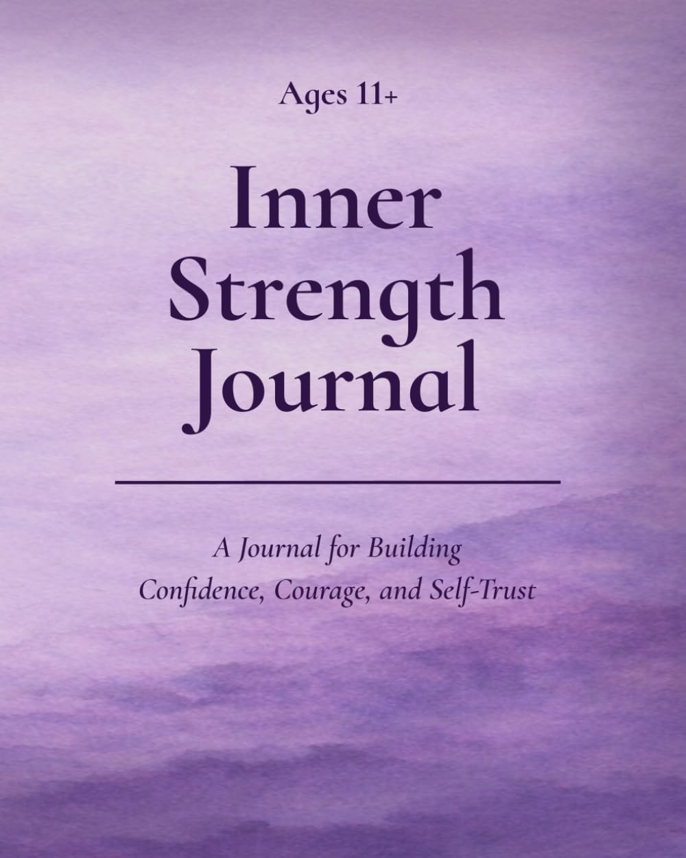 Inner Strength Journal (Ages 11+): A Journal for Building Confidence, Courage, and Self-Trust (Inner Strength Series)