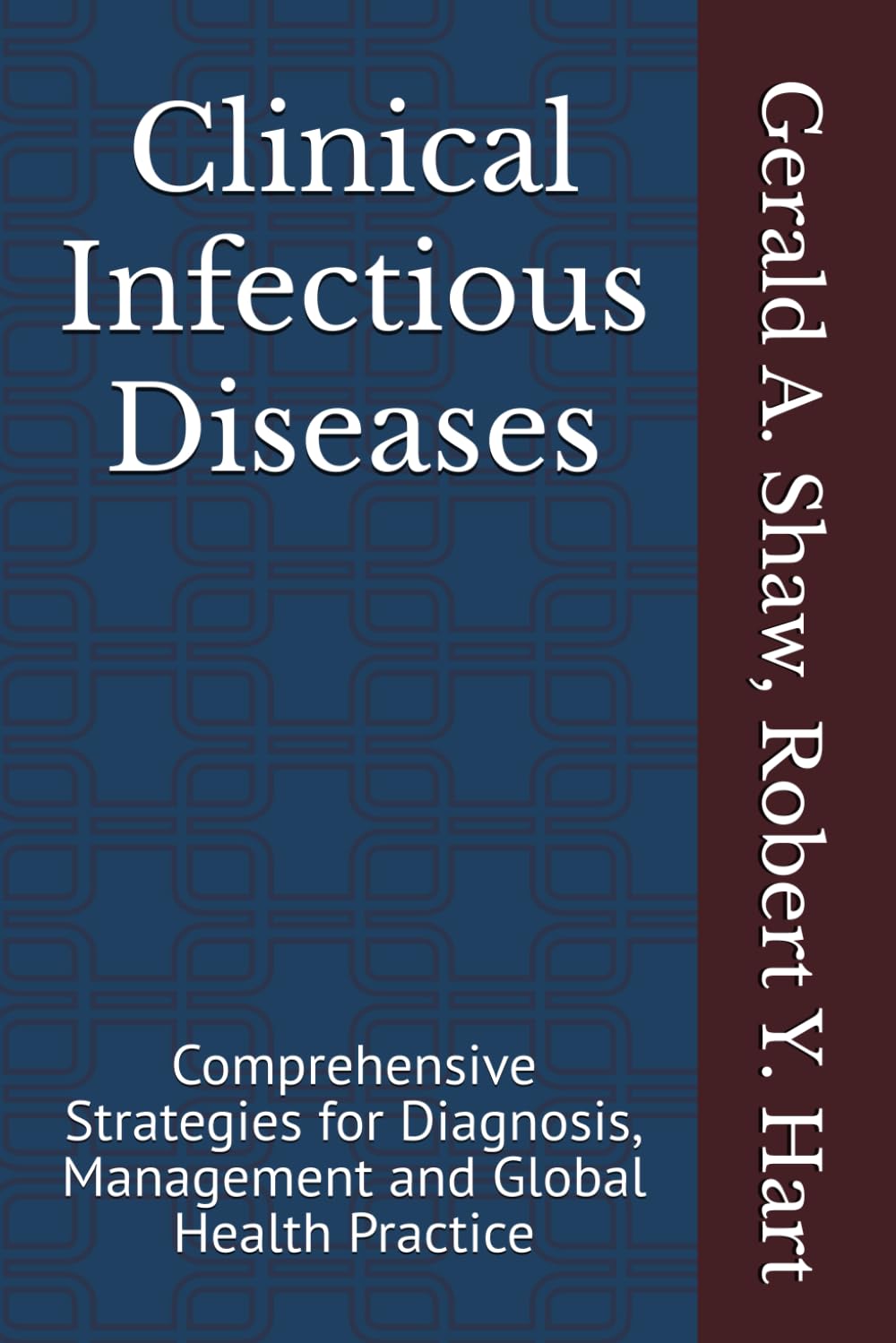 Clinical Infectious Diseases: Comprehensive Strategies for Diagnosis, Management and Global Health Practice