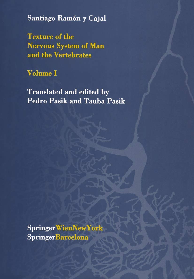 Texture of the Nervous System of Man and the Vertebrates: Volume I (Texture of the Nervous System of Man & the Vertebrates)