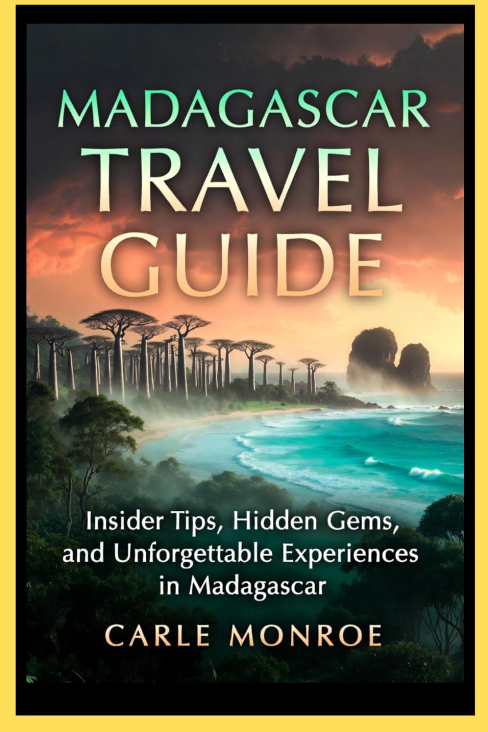 MADAGASCAR TRAVEL GUIDE: Insider Tips, Hidden Gems, and Unforgettable Experiences in Madagascar