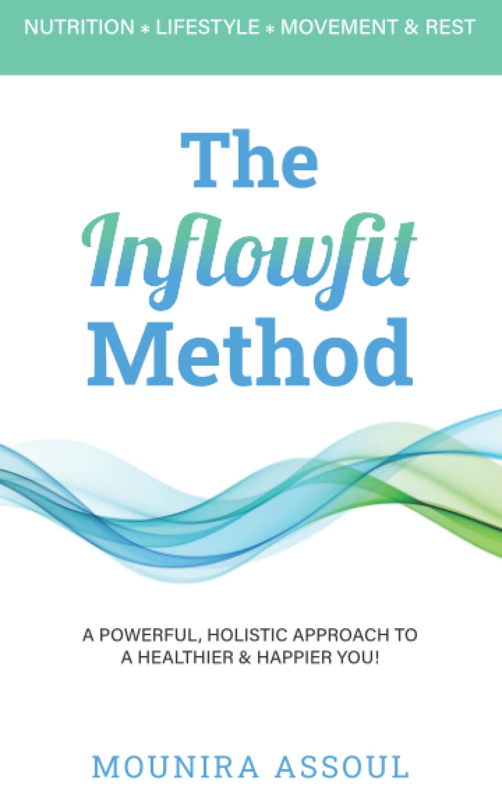 The Inflowfit Method: A Powerful, Holistic Approach to a Healthier & Happier You!