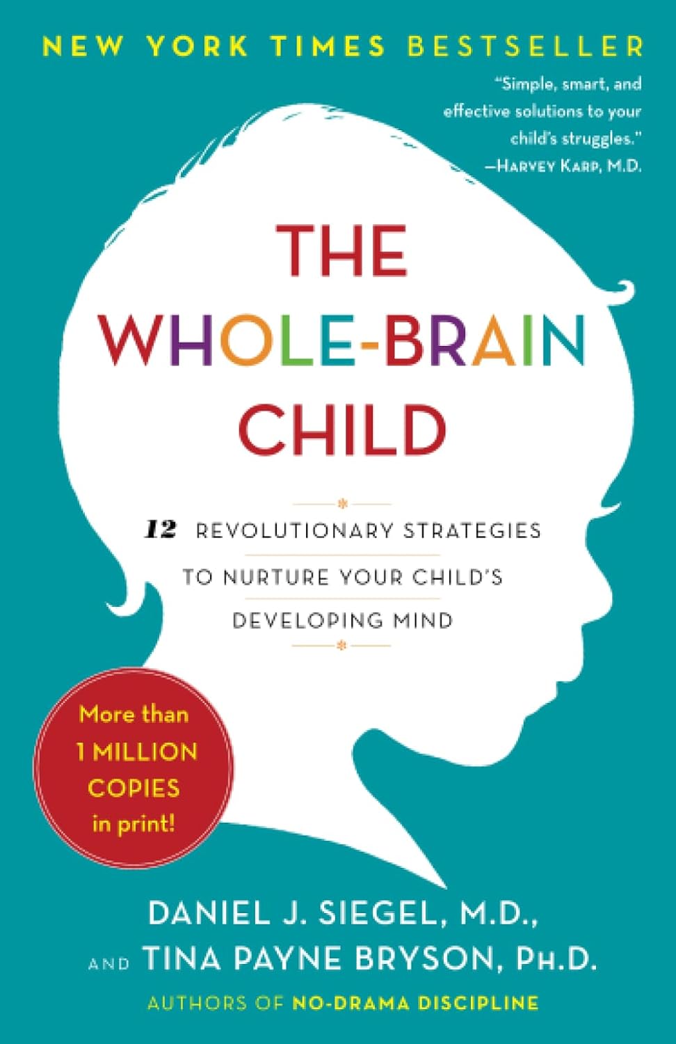 The Whole-Brain Child: 12 Revolutionary Strategies to Nurture Your Child’s Developing Mind