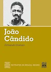 JOÃO CÂNDIDO - RETRATOS DO BRASIL NEGRO