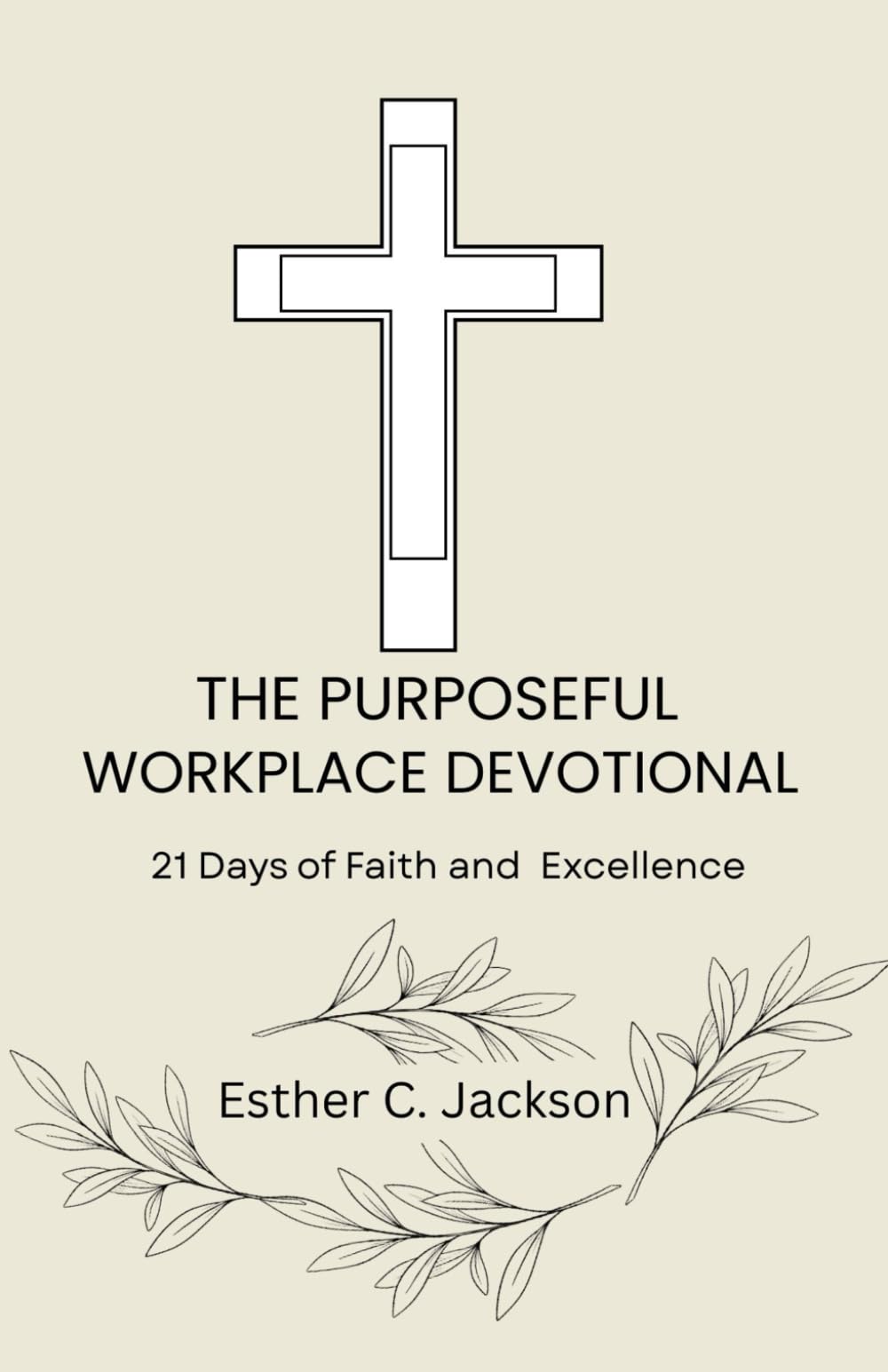The Purposeful Workplace Devotional: 21 Days of Faith and Excellence