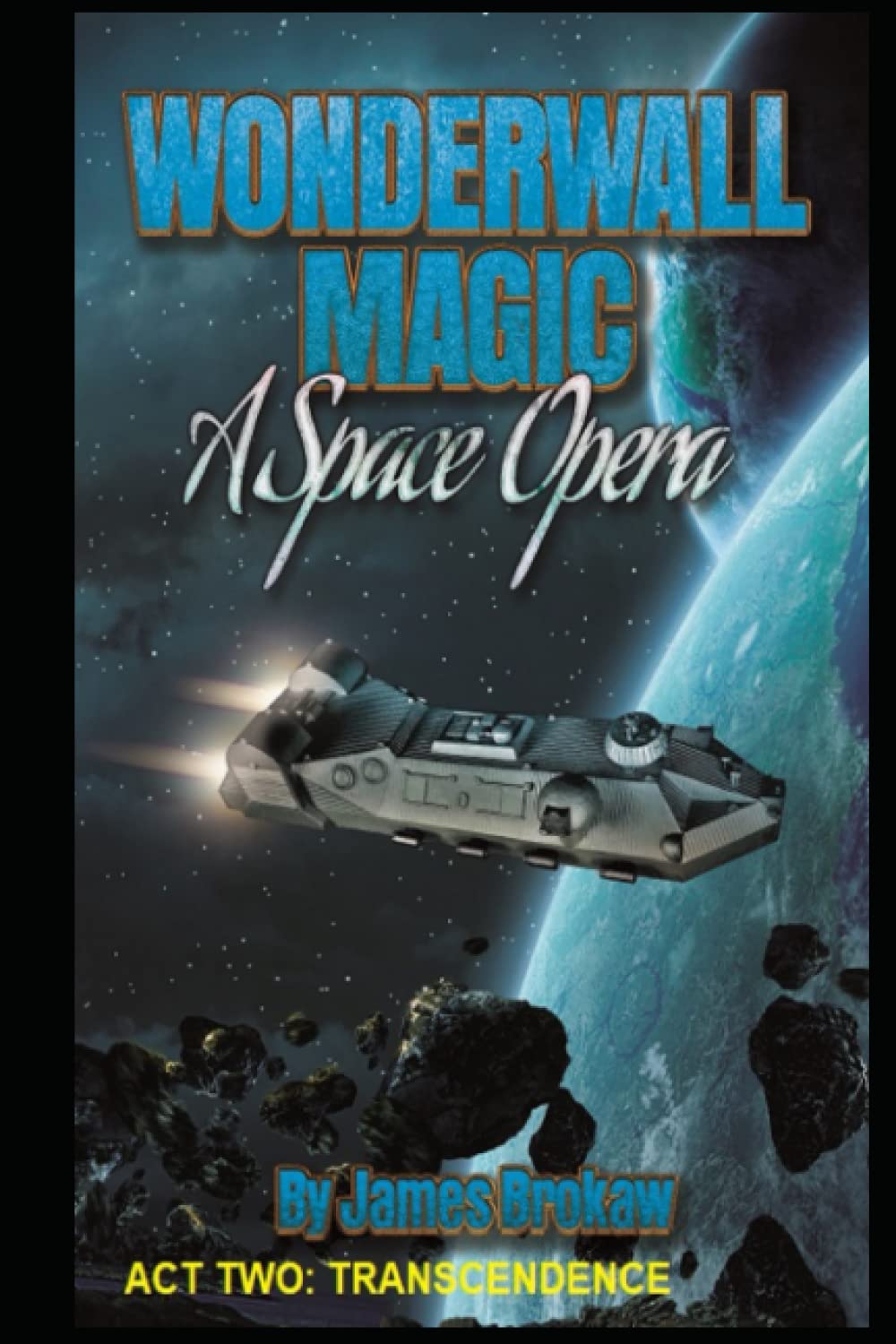 Wonderwall Magic A Space Opera: Act Two Transcendence