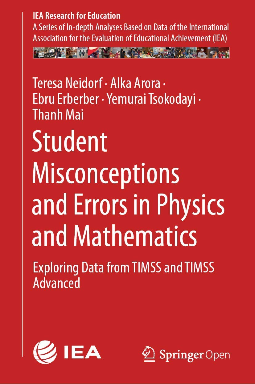 Student Misconceptions and Errors in Physics and Mathematics: Exploring Data from TIMSS and TIMSS Advanced: 9 (IEA Research for Education)