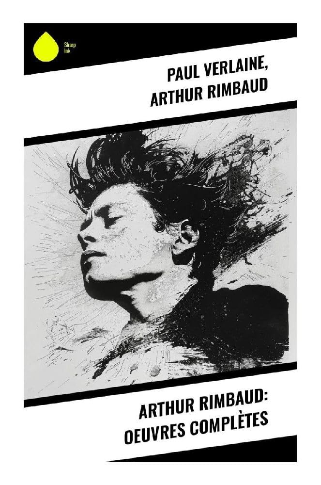 Arthur Rimbaud: Oeuvres complètes: Exploration identitaire et poésie symboliste à travers l'¿uvre de Rimbaud