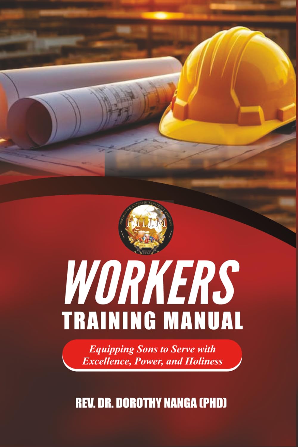 Workers’ Training Manual: Equipping Sons to Serve with Excellence, Power, and Holiness