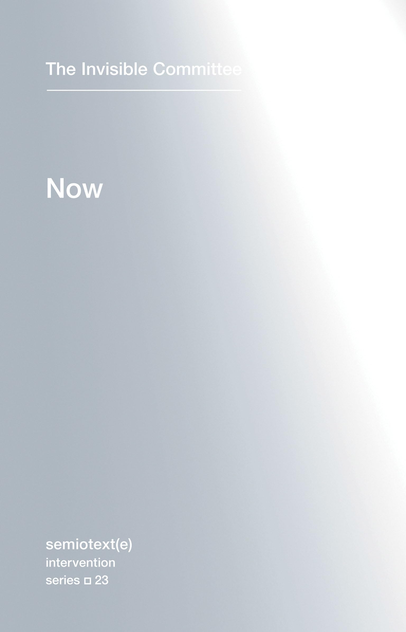 Now (Semiotext(e) / Intervention Series): 23