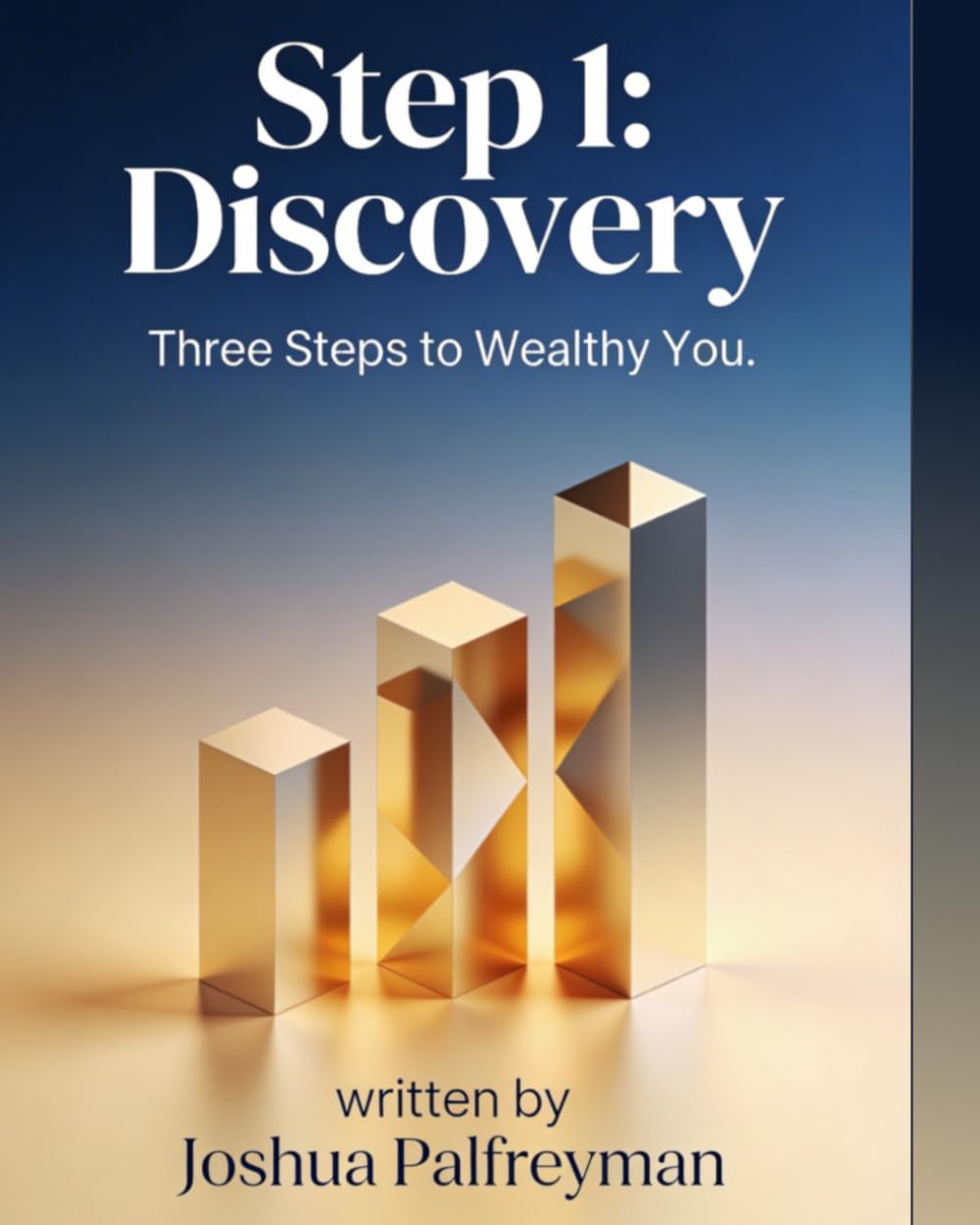 Step 1 Discovery: Three Steps to Wealthy You