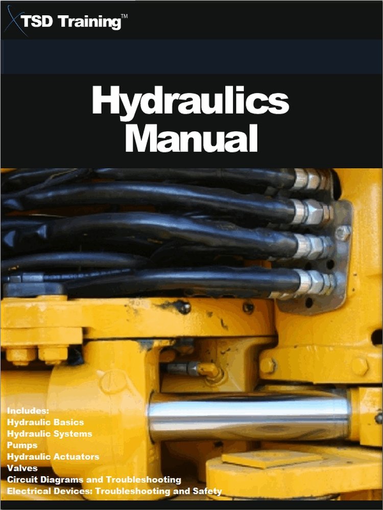 The Hydraulics Manual: Includes Hydraulic Basics, Hydraulic Systems, Pumps, Hydraulic Actuators, Valves, Circuit Diagrams, Electrical Devices, Troubleshooting and Safety (Mechanics and Hydraulics)