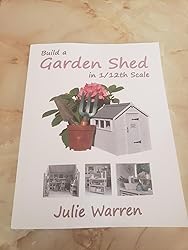 Build A Garden Shed In 1/12th Scale: Warren, Julie: 9781694360588 ...