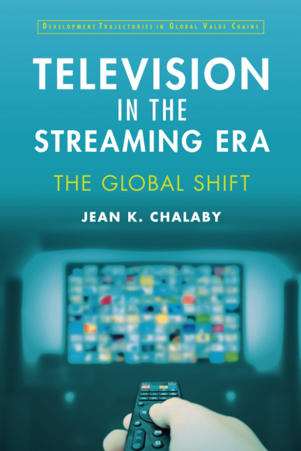 Television in the Streaming Era by Jean Chalaby - 9781009199261