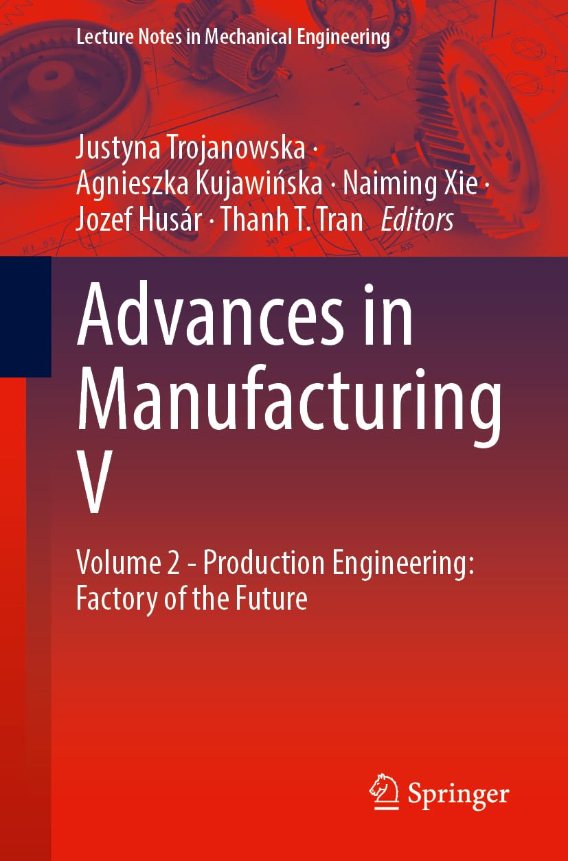 Advances in Manufacturing V: Volume 2 - Production Engineering: Factory of the Future (Lecture Notes in Mechanical Engineering)