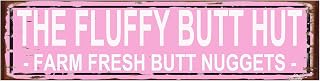 The Fluffy Butt Hut Farm Fresh Butt Nuggets Sign - Chicken Coop Rustic Street Metal Sign or Door Name Plate Plaque Home Pub Bar Wall Decor Metal Tin Sign Pink 16 X 4 Inch