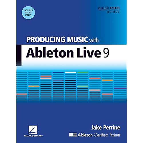 Producing Music with Ableton Live 9 (Quick Pro Guides)