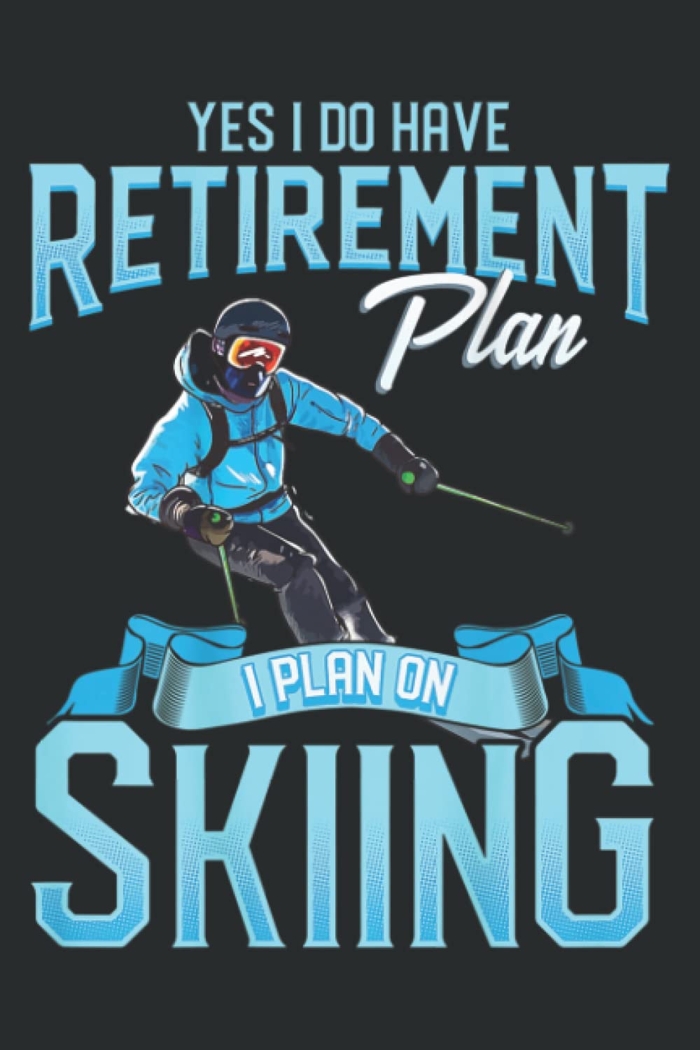 Funny Skiers Retirement Gift Plan on Skiing Snow Ski: Lined Journal Notebook, Memo Diary Subject Notebooks Planner, for Travelers, Students, Office - 6" x 9", 110 Pages