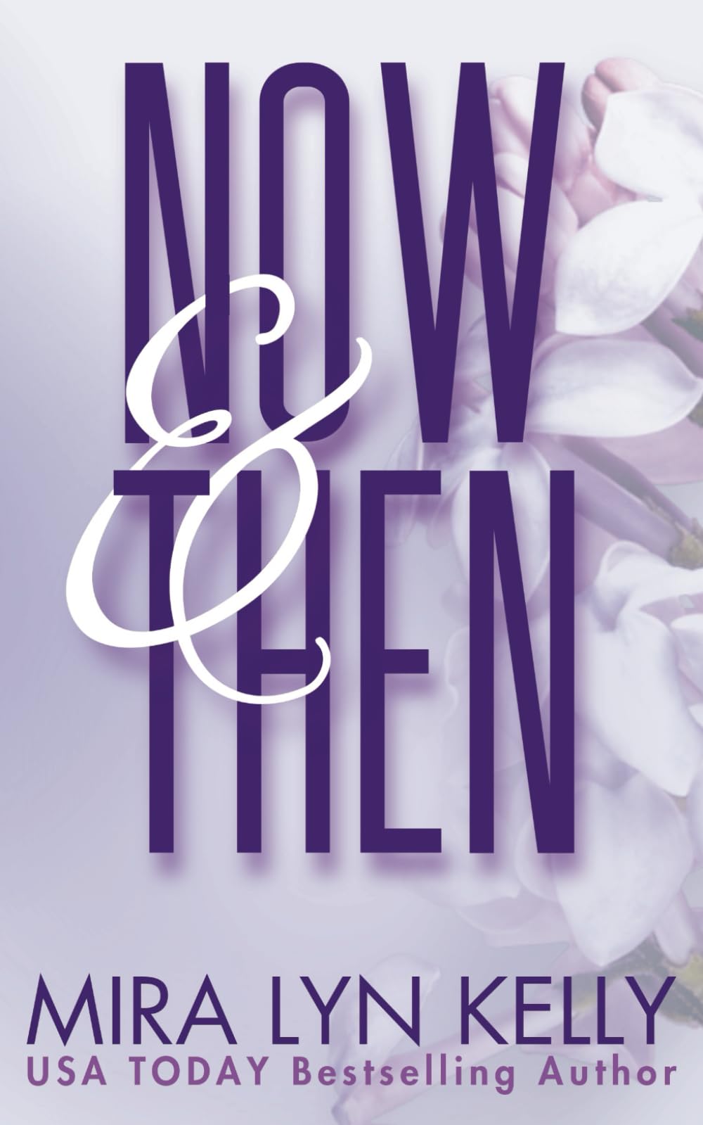 Now And Then: A Dare To Love Novel: 3 (Dare To Love - Special Edition)