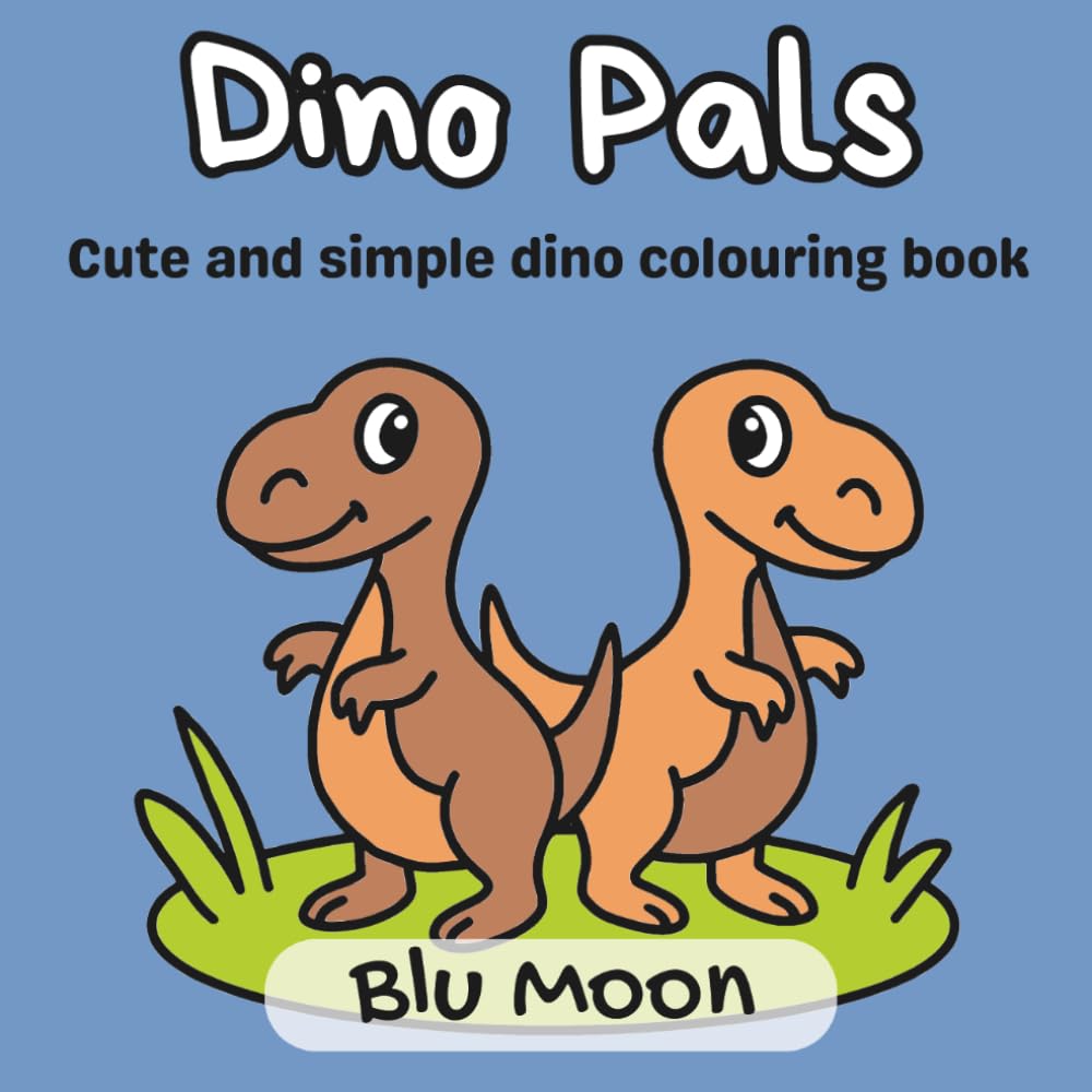 Dino Pals: Cute and simple dino colouring book