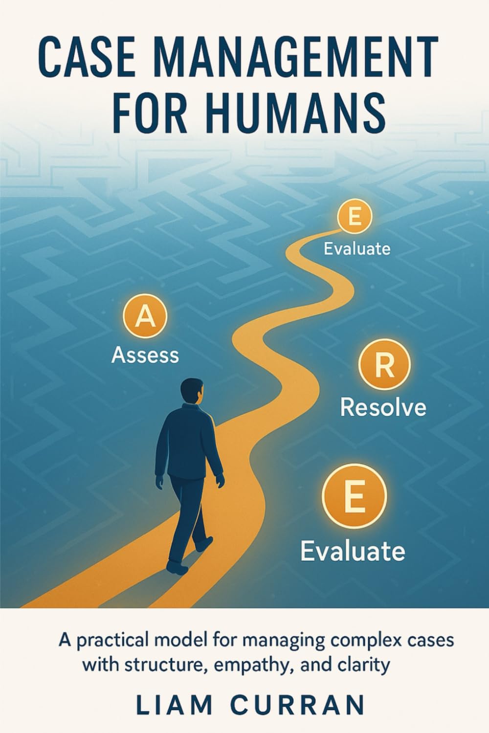 Case Management for Humans: A Practical Guide to People, Process, and Service Delivery (Cloud Application Services for Humans)